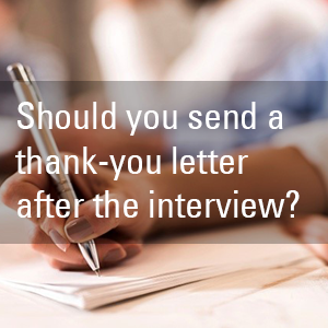 Should you send a thank-you letter after the interview?